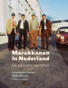 Marokkanen in Nederland. Pioniers vertellen